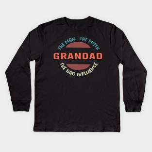 Grandad The Man The Myth The Bad Influence :  Funny Grandfathers Joke Humor for Men Kids Long Sleeve T-Shirt